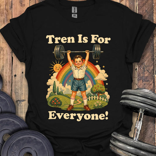 Tren Is For Everyone T-Shirt