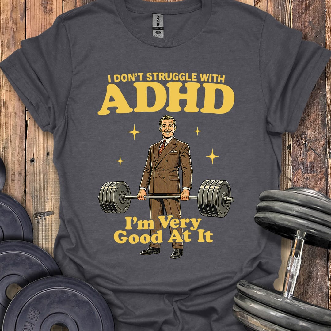 Very Good at ADHD T-Shirt