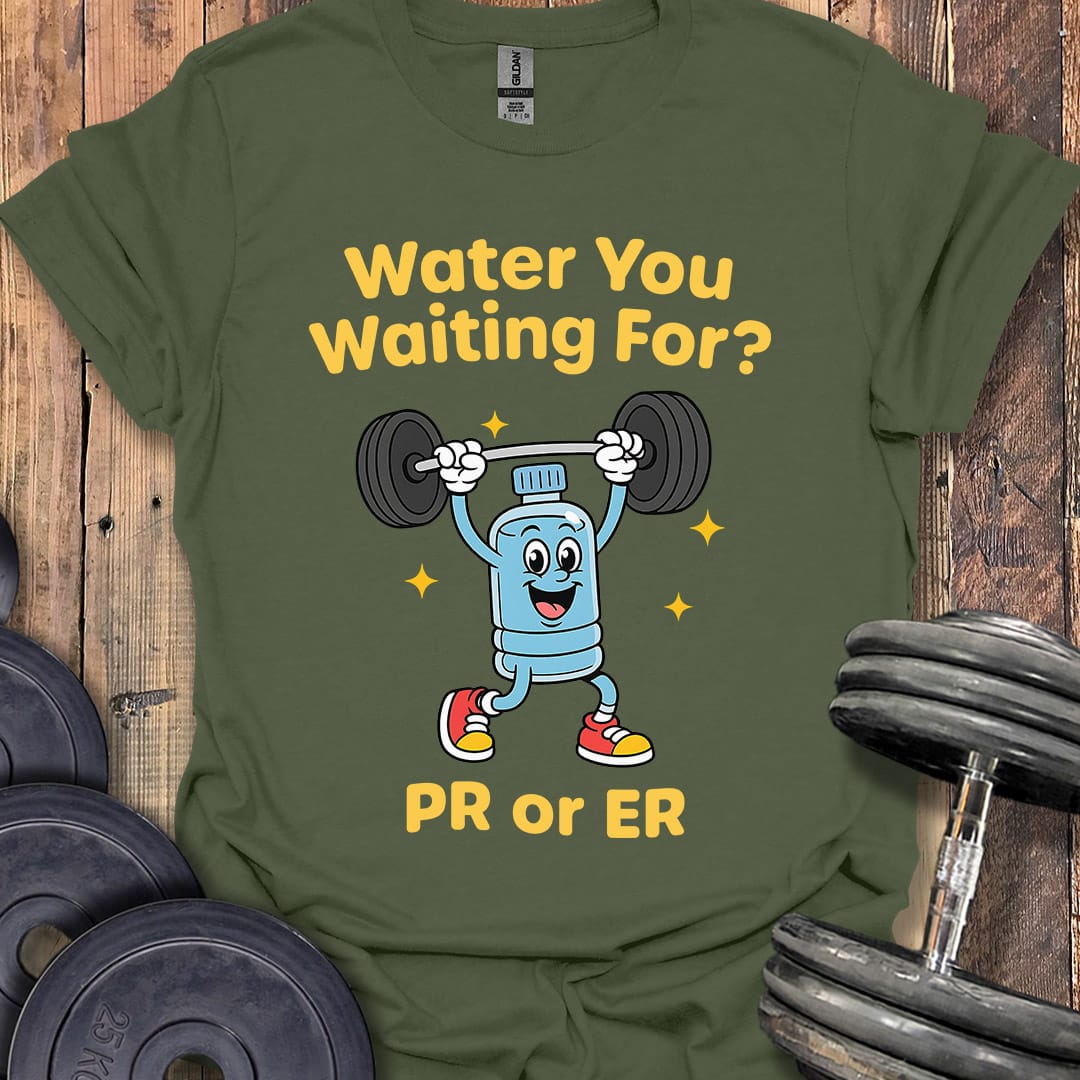 Water You Waiting For T-Shirt