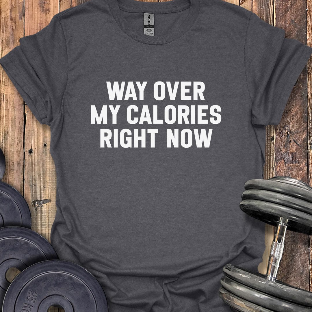 Way Over My Calories T-Shirt