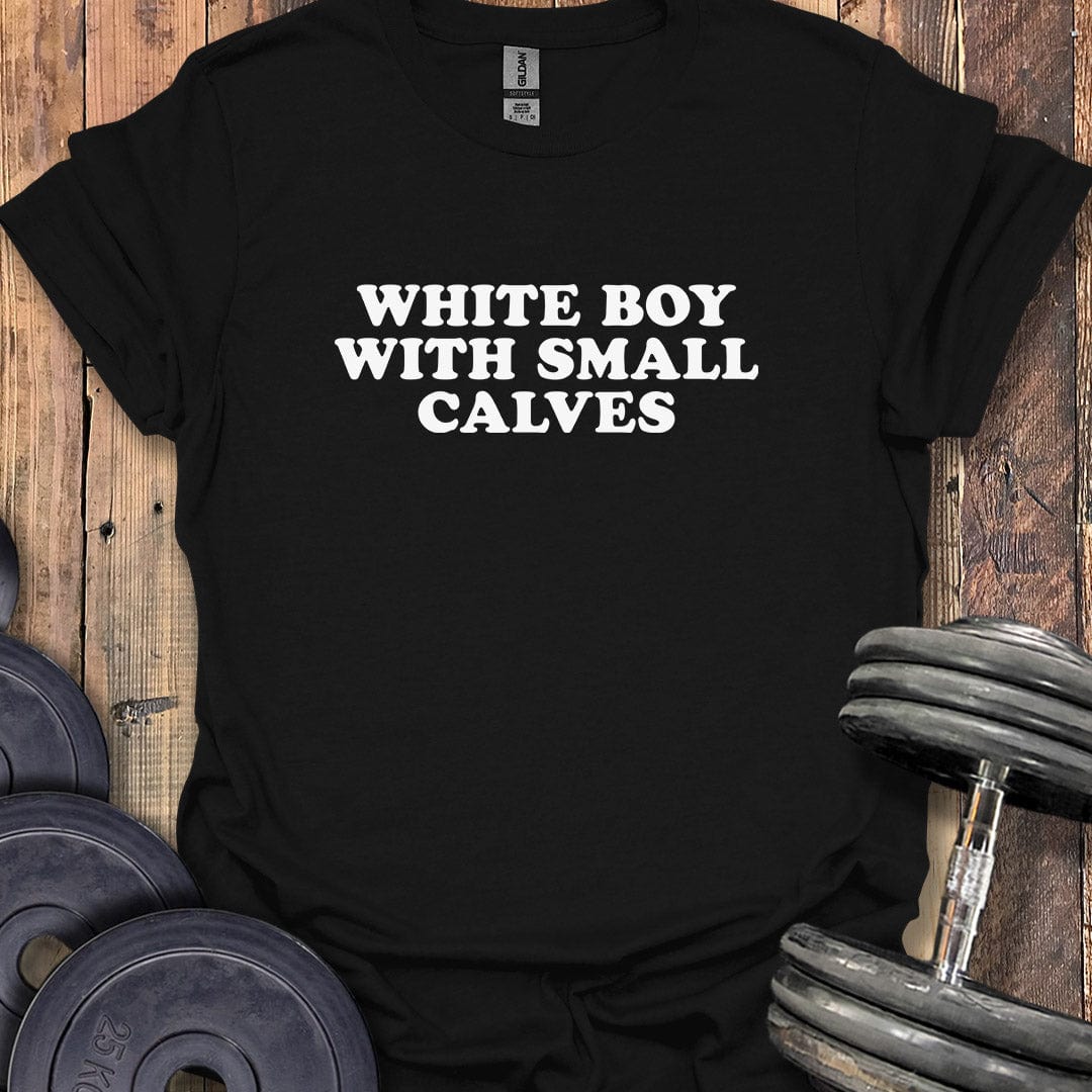 White Boy With Small Calves T-Shirt
