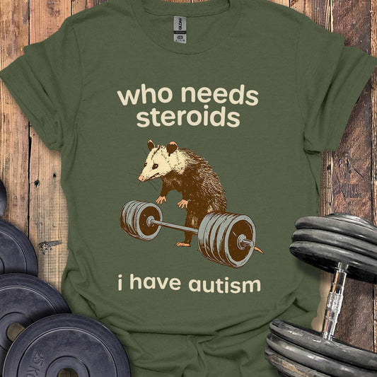 Who Need Steroids Opossum T-Shirt