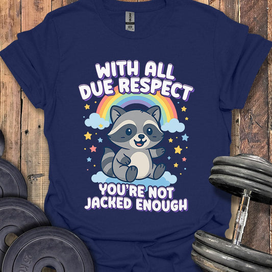 With All Due Respect T-Shirt
