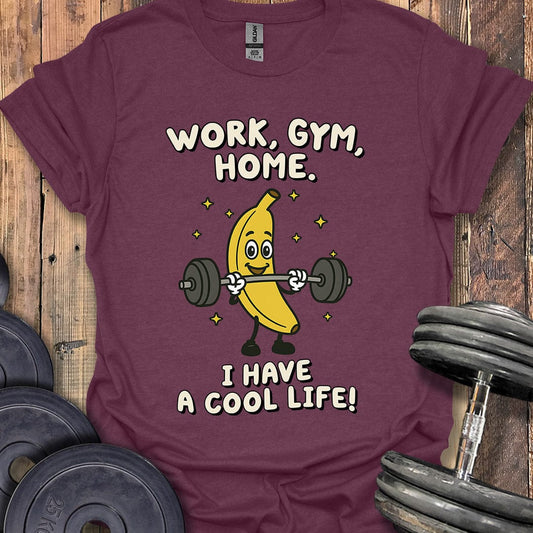 Work, Gym, Home T-Shirt