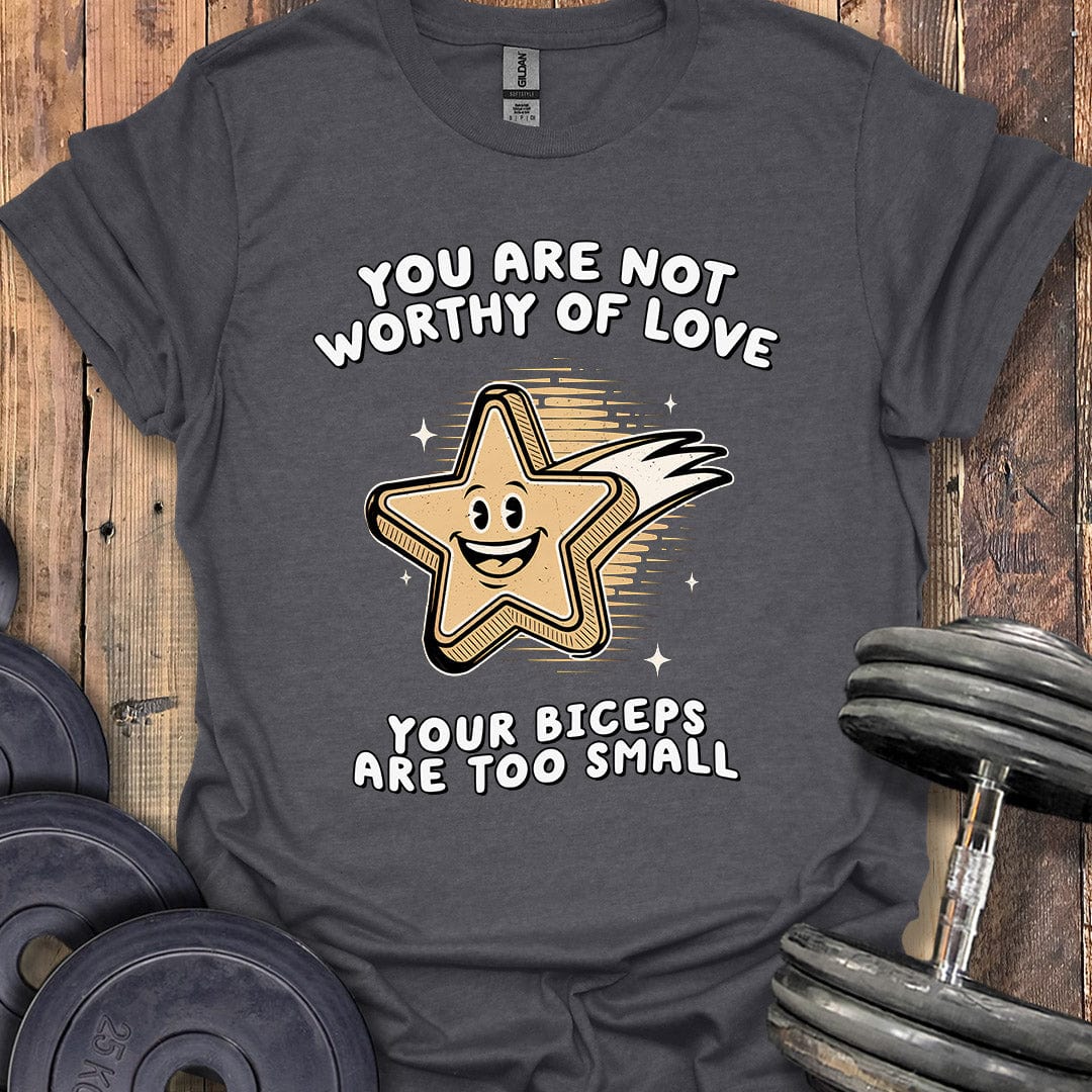 Not Worthy of Love T-Shirt