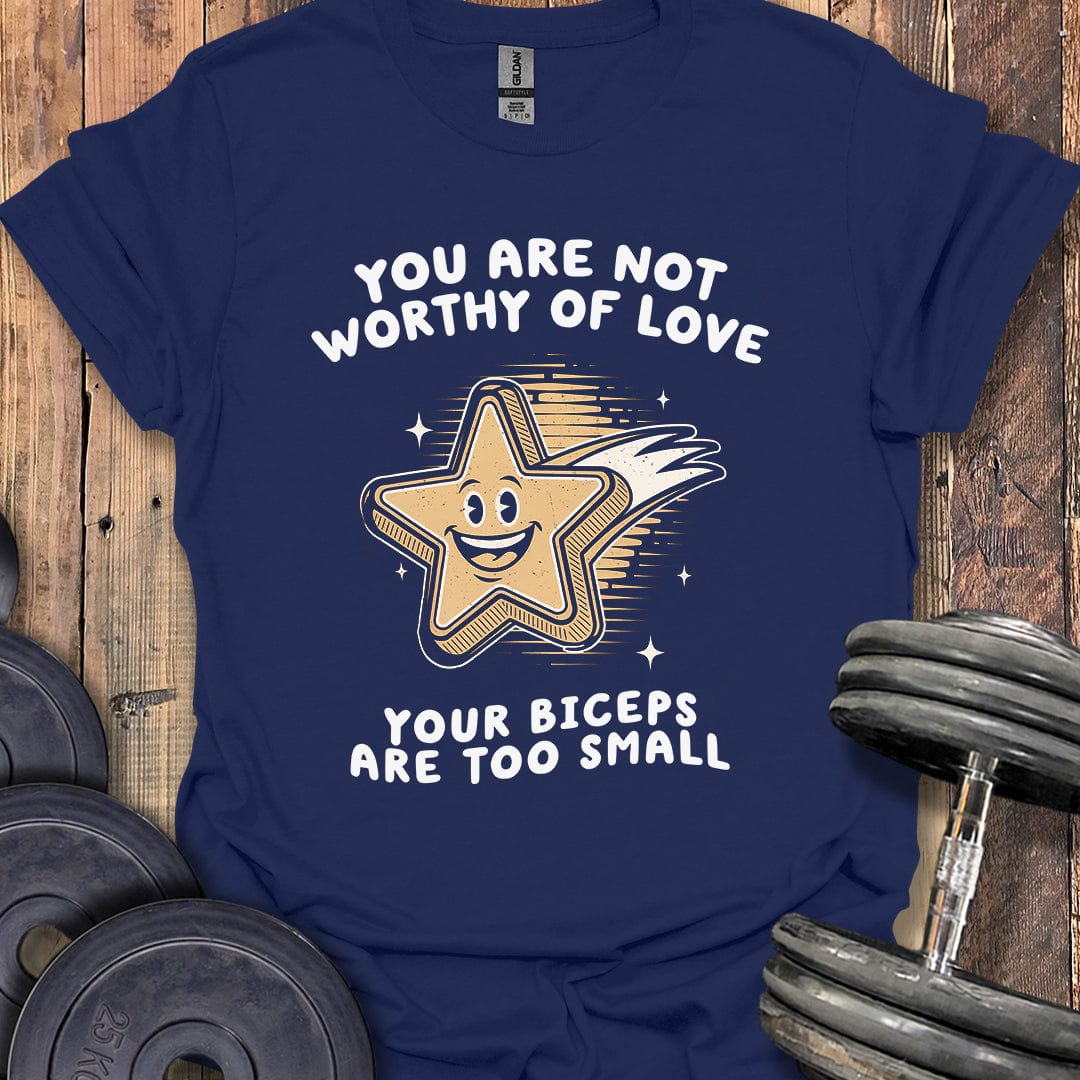 You Are Not Worthy of Love T-Shirt