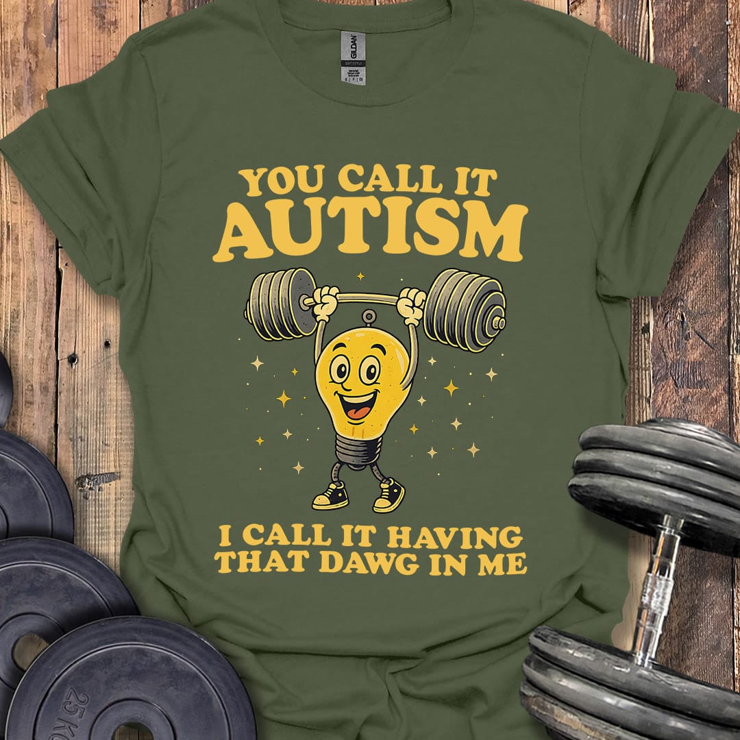 You Call It Autism T-Shirt