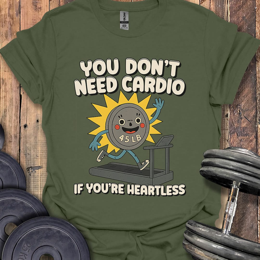 You Don't Need Cardio (45 Plate) T-Shirt [Custom Sizes]