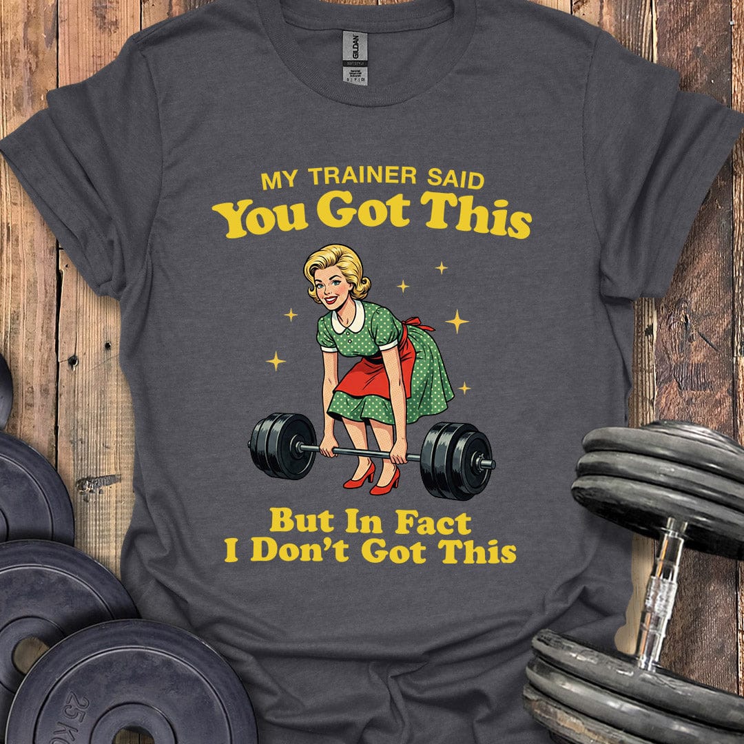 You Got This T-Shirt