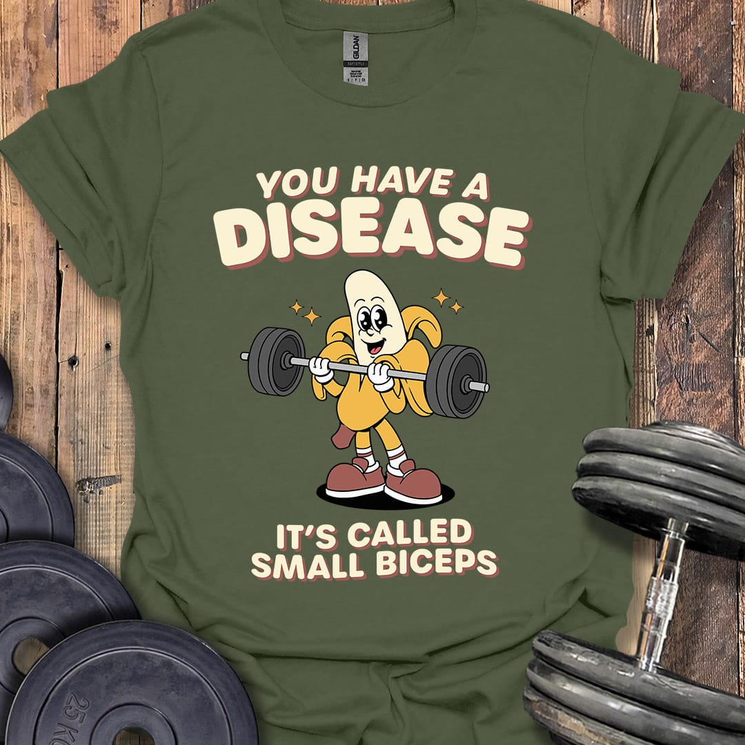 You Have a Disease T-Shirt