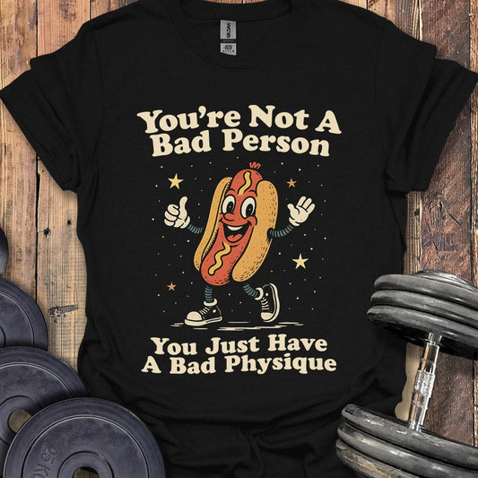 You're Not a Bad Person T-Shirt