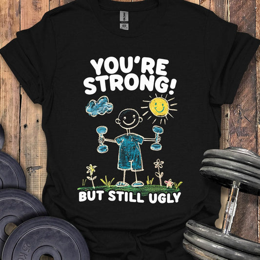 You're Strong T-Shirt