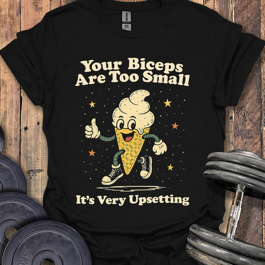 Your Biceps Are Too Small T-Shirt