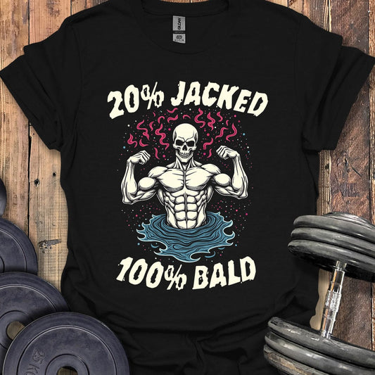 20% Jacked, 100% Bald T-Shirt