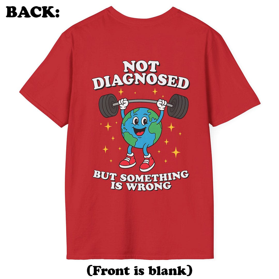 Not Diagnosed T-Shirt (Back Print)