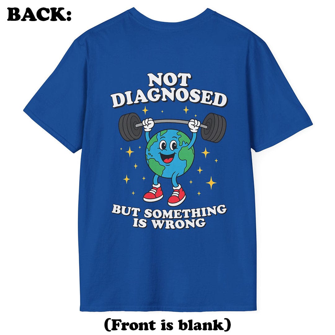Not Diagnosed T-Shirt (Back Print)