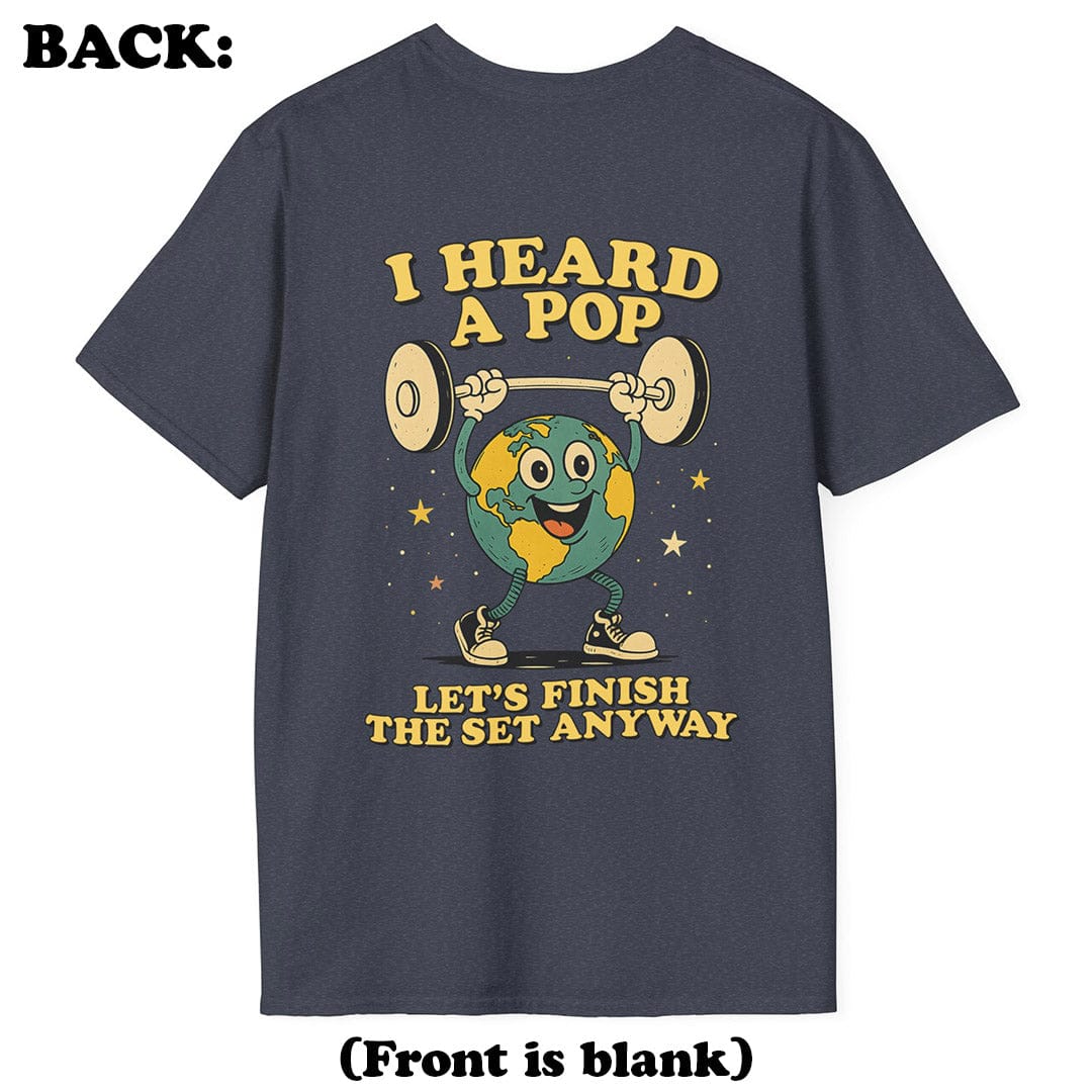 I Heard a Pop T-Shirt (Back Print)
