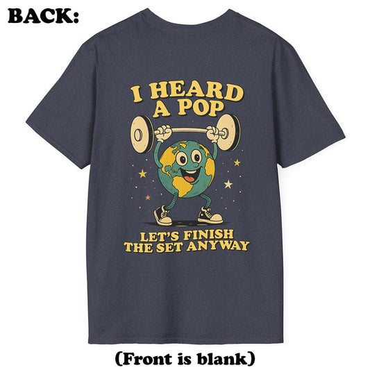 I Heard a Pop T-Shirt (Back Print)