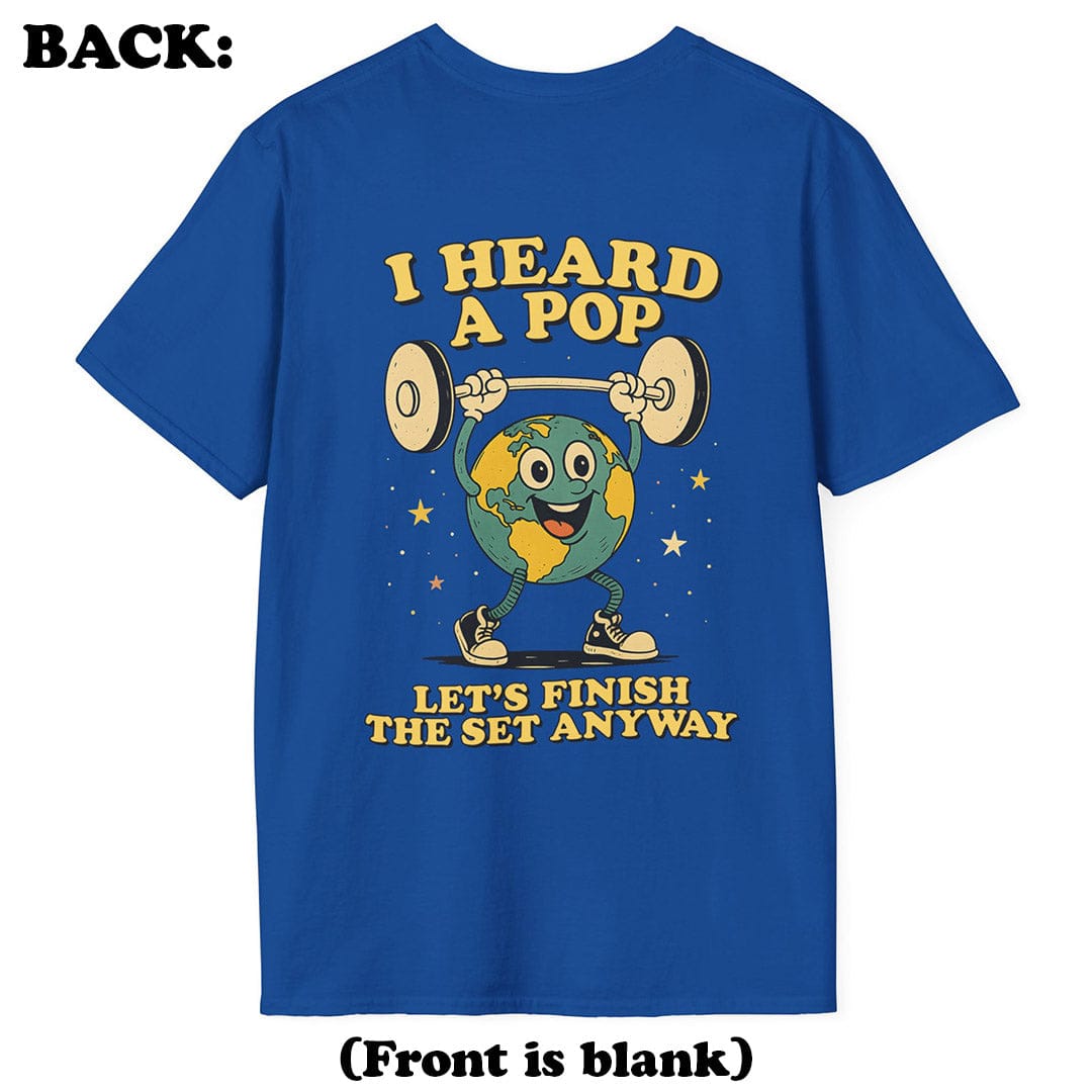 I Heard a Pop T-Shirt (Back Print)