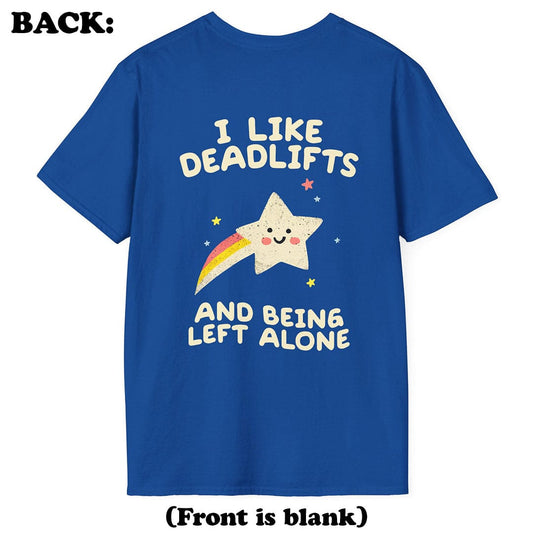 I Like Deadlifts T-Shirt (Back Print)