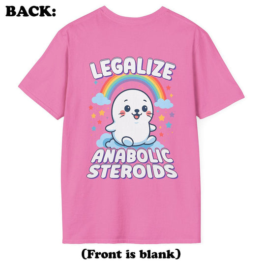 Legalize Anabolic Steroids T-Shirt (Back Print)