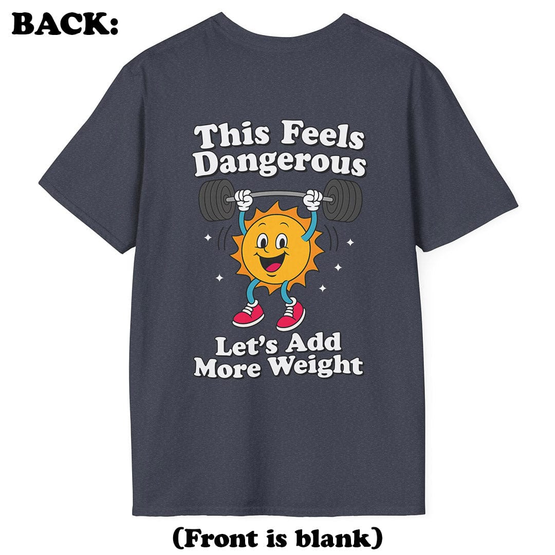 This Feels Dangerous T-Shirt (Back Print)