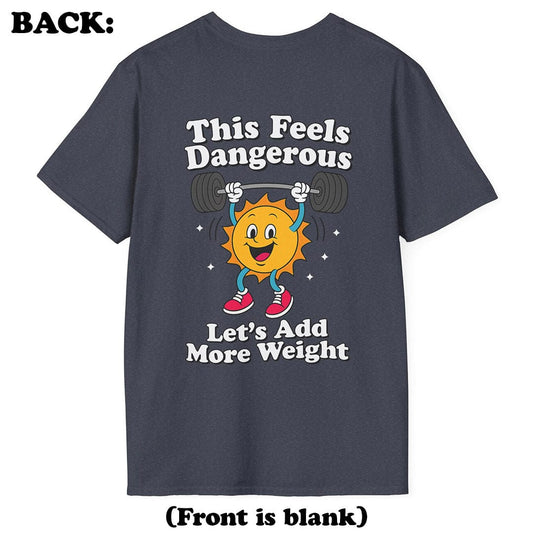 This Feels Dangerous T-Shirt (Back Print)